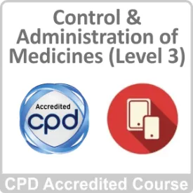 Control & Administration of Medicines (Level 3) CPD Accredited Online Course